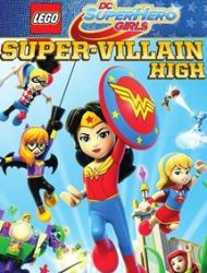 Voir Lego DC Super Hero Girls: Super-Villain High en streaming