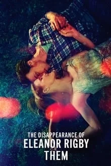 Voir The Disappearance Of Eleanor Rigby: Them en streaming
