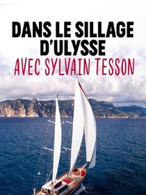 Dans le sillage d'Ulysse avec Sylvain Tesson saison 1 épisode 1